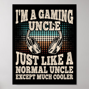 I'm A Gaming Uncle Funny Video Gamer Gaming Retro  Poster