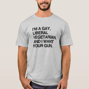 I'm a gay, liberal vegetarian T-Shirt