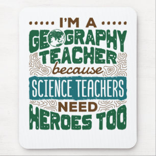 I'm a Geography Teacher Funny Heroes Appreciation Mouse Pad