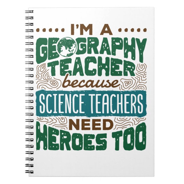 I'm a Geography Teacher Funny Heroes Appreciation Notebook (Front)
