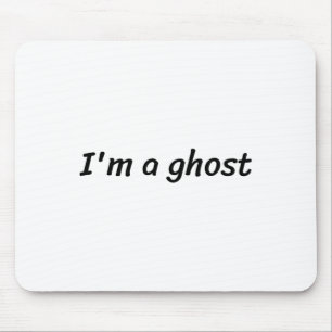 I'm A Ghost Funny White Lie Party Mouse Pad