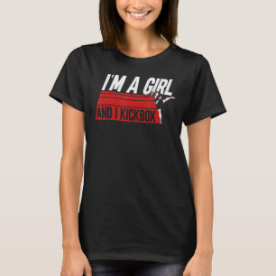 I'm A Girl And I Kickbox Material Arts Kickboxing T-Shirt