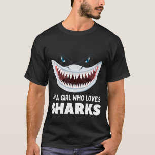 I'm A Girl Who Loves Sharks Birthday Bday Girls Sh T-Shirt