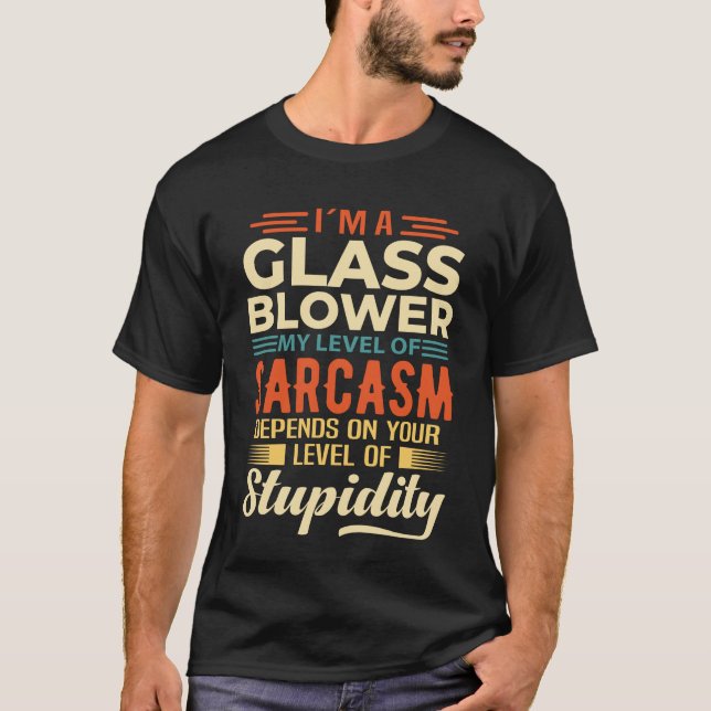 I'm A Glass Blower T-Shirt (Front)