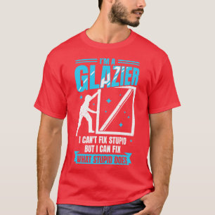 Im A Glazier Window Glass Installer Gift T-Shirt