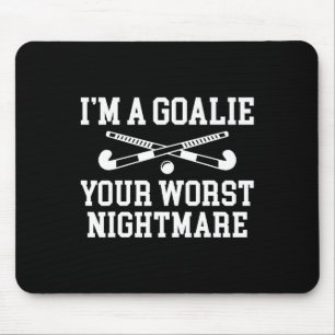 Im A Goalie Your Worst Scary Night Field Hockey Pl Mouse Pad
