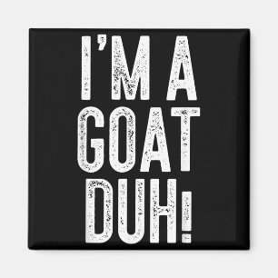 Im A Goat Duh Shirt Kids Men Women Goat Costume Magnet