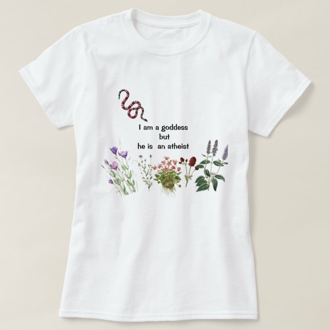 I'm a Goddess but He's an atheist T-shirt (Design Front)