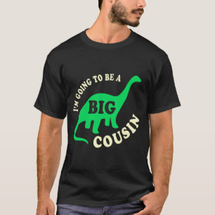 Im A Going Big Cousin Dinosaur Toddler T-Shirt