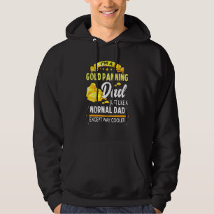 I'm A Gold Panning Dad Like A Normal Dad But Coole Hoodie