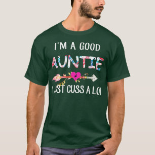 Im A Good Auntie Flamingo I Just Cuss A Lot T-Shirt