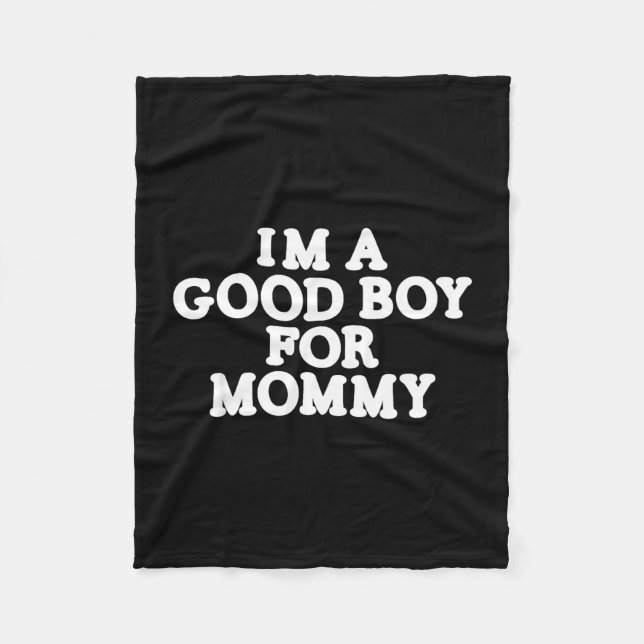 I'm a good boy for mummy  fleece blanket (Front)