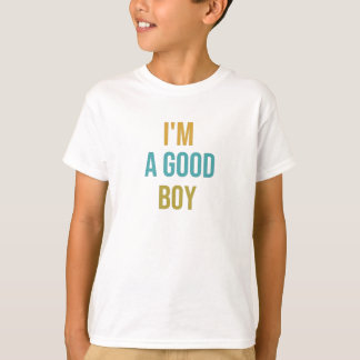 I'm a good boy T-Shirt