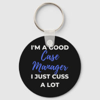 I'm A Good Case Manager I Just Cuss A Lot