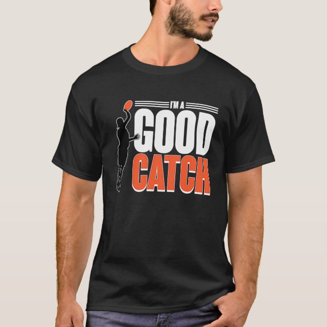 I'm A Good Catch  Ultimate Frisbee Player Game Tea T-Shirt (Front)