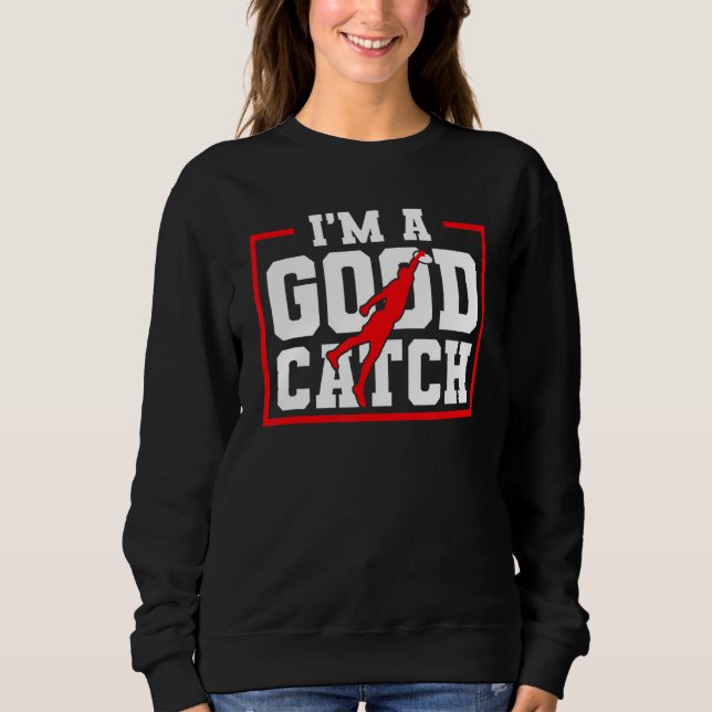 I'm A Good Catch Ultimate Frisbee Sweatshirt (Front)