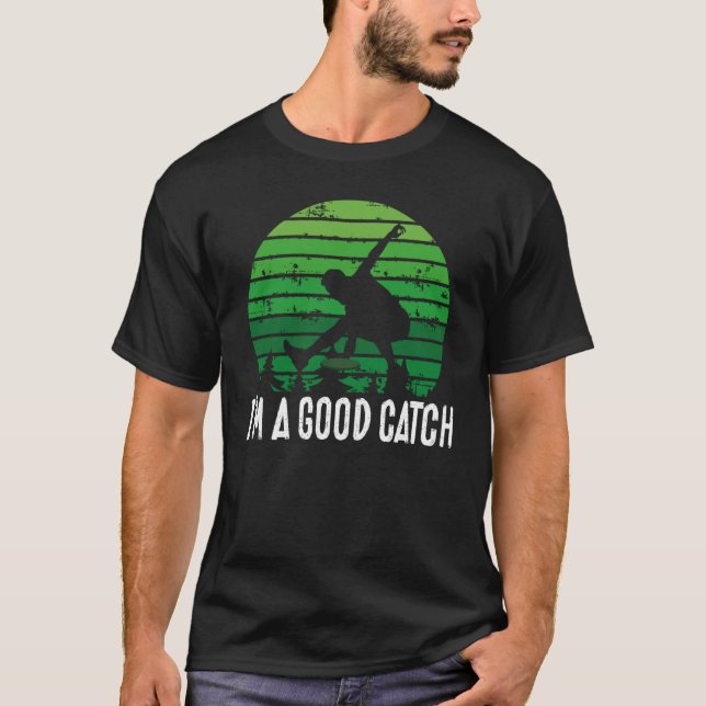 I'm A Good Catch Ultimate Frisbee T-Shirt (Front)