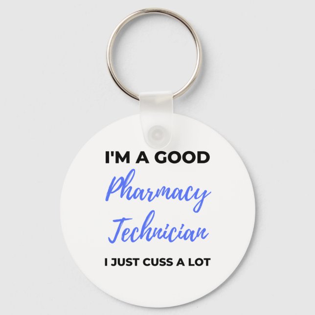 I'm A Good Pharmacy Technician I Just Cuss A Lot 2 Key Ring (Front)