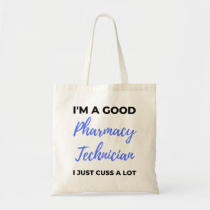 I'm A Good Pharmacy Technician I Just Cuss A Lot 2 Tote Bag
