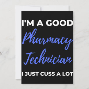 I'm A Good Pharmacy Technician I Just Cuss A Lot Thank You Card