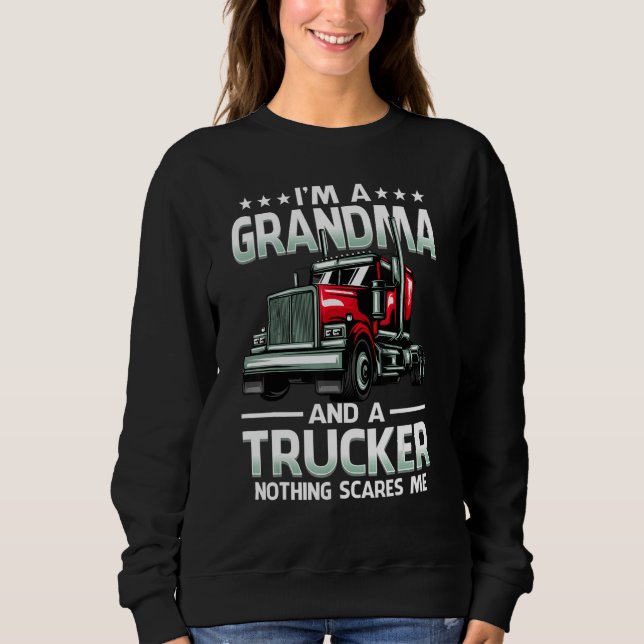 I'm A Grandma And Trucker Nothing Scares Me Mother Sweatshirt (Front)
