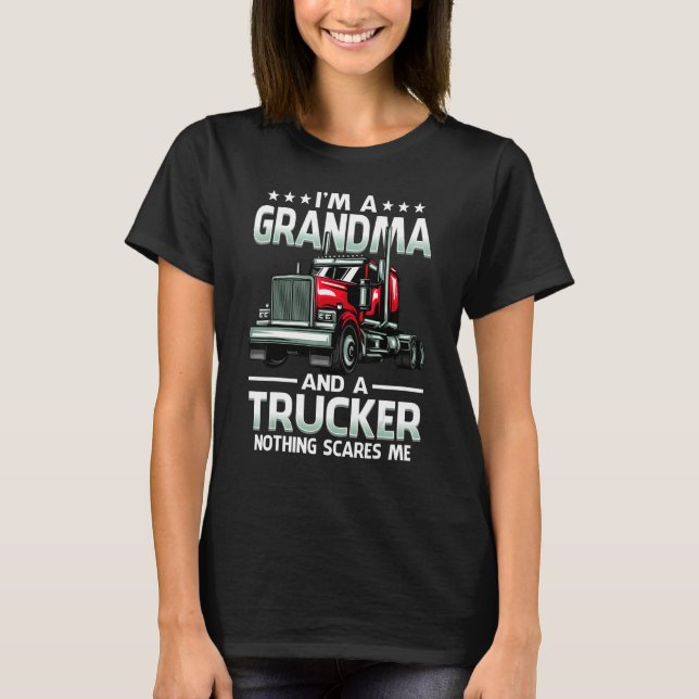 I'm A Grandma And Trucker Nothing Scares Me Mother T-Shirt (Front)
