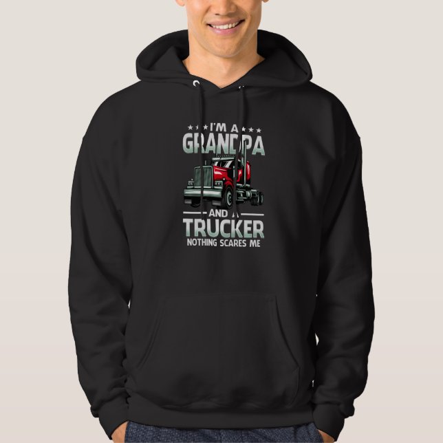 I'm A Grandpa And Trucker Nothing Scares Me Father Hoodie (Front)
