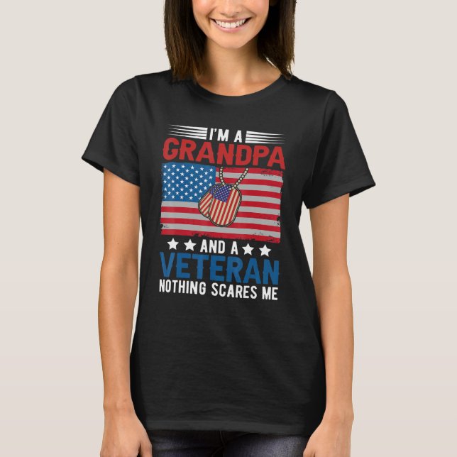 I'm a Grandpa & Veteran Nothing Scares Me Father's T-Shirt (Front)