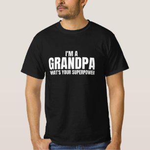 I'm a Grandpa Whats Your Superpower - Funny Quotes T-Shirt