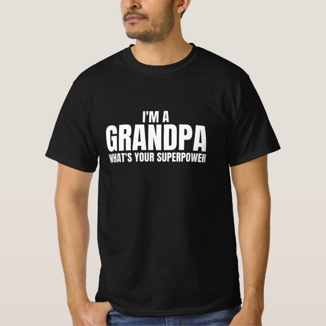I'm a Grandpa Whats Your Superpower - Funny Quotes T-Shirt (Front)