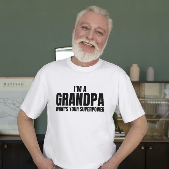 I'm a grandpa whats your superpower Funny sayings T-Shirt (Creator Uploaded)