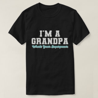 I'm a Great Grandpa what's your superpower,Funny  T-Shirt