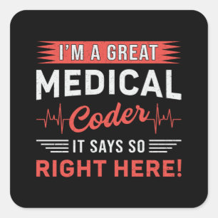 I'm A Great Medical Coder Coding ICD Programmer Square Sticker