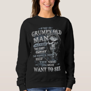 I'm A Grumpy Old Man I Have 3 Sides The Quiet And  Sweatshirt