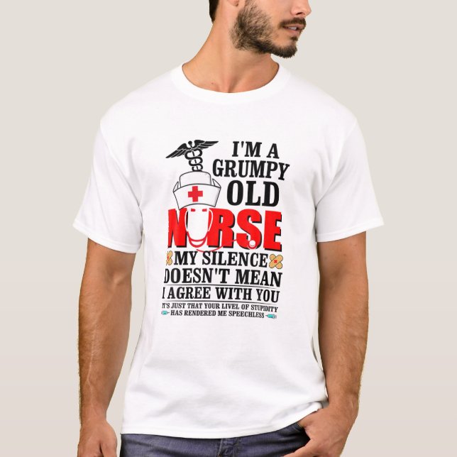 I'm A Grumpy Old Nurse Appreciation Nurselife Sass T-Shirt (Front)