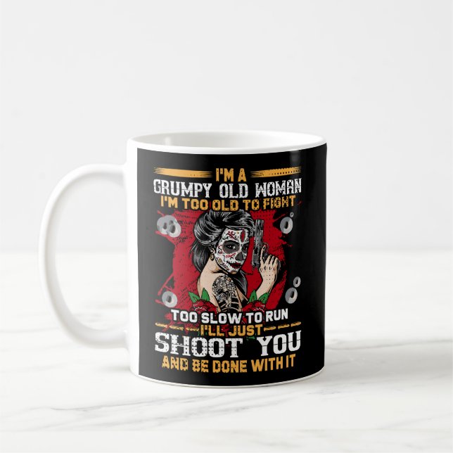 I'M A Grumpy Old Woman I'M Too Old To Fight Too Sl Coffee Mug (Left)