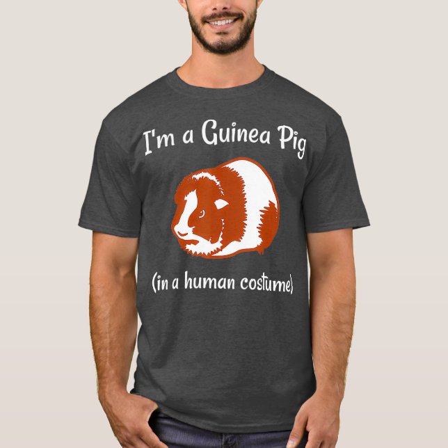 Im a Guinea Pig in a Human Costume Funny T-Shirt (Front)