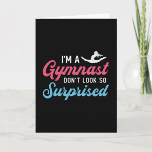 I'm A Gymnast Don't Look So Surprised Gymnastics Card