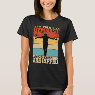 Im A Gymnast Even My Hands Are Ripped Gymnastic T-Shirt