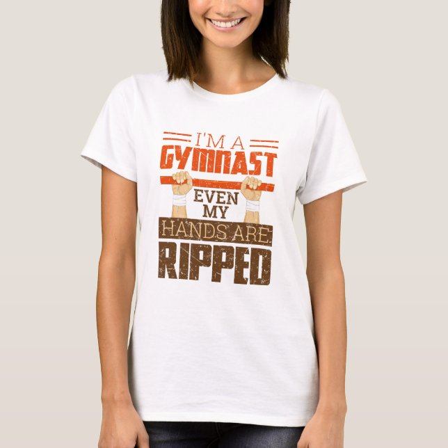 I'm a Gymnast Even My Hands Are Ripped T-Shirt (Front)