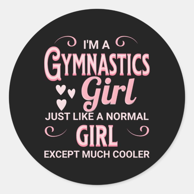 I'M A Gymnastics Just Like A Normal Except Er Classic Round Sticker (Front)