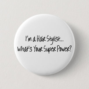 Im A Hair Stylist Whats Your Super Power 6 Cm Round Badge