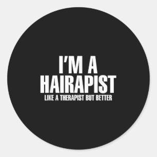 Im A Hairapist Hair Therapist But Better Hairstyli Classic Round Sticker