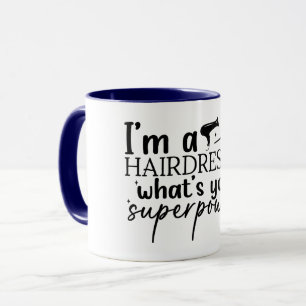 I'm A Hairdresser, What's Your Superpower? Mug