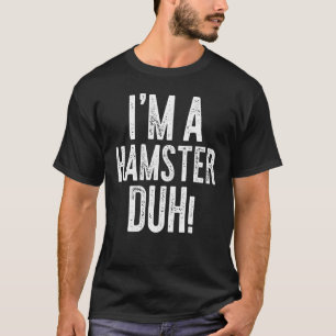 Im A Hamster Duh Costume Gif T-Shirt