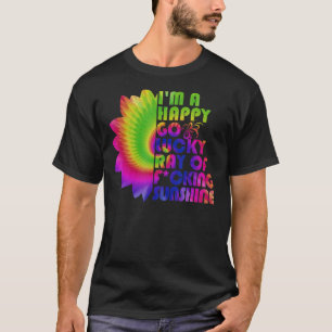 I'm A Happy Go Lucky Ray Of Fcking Sunshine T-Shirt