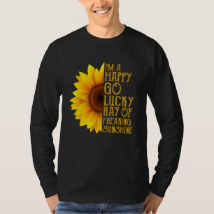 I'm A Happy Go Lucky Ray Of Freaking Sunshine Sunf T-Shirt