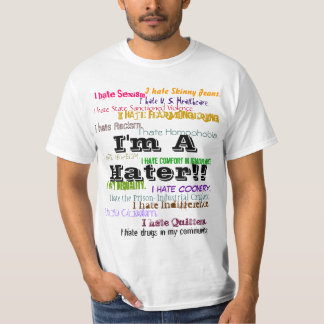 I'm A Hater!! T-Shirt