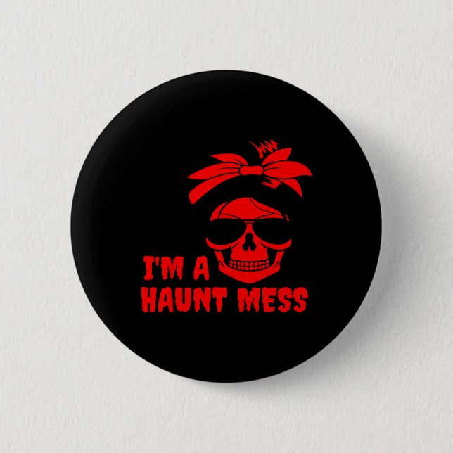 I'M A HAUNT MESS MESSY BUN 6 CM ROUND BADGE (Front)