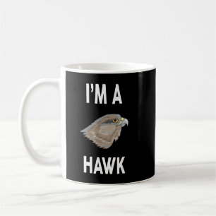 I'm A HAWK Funny HAWK Coffee Mug